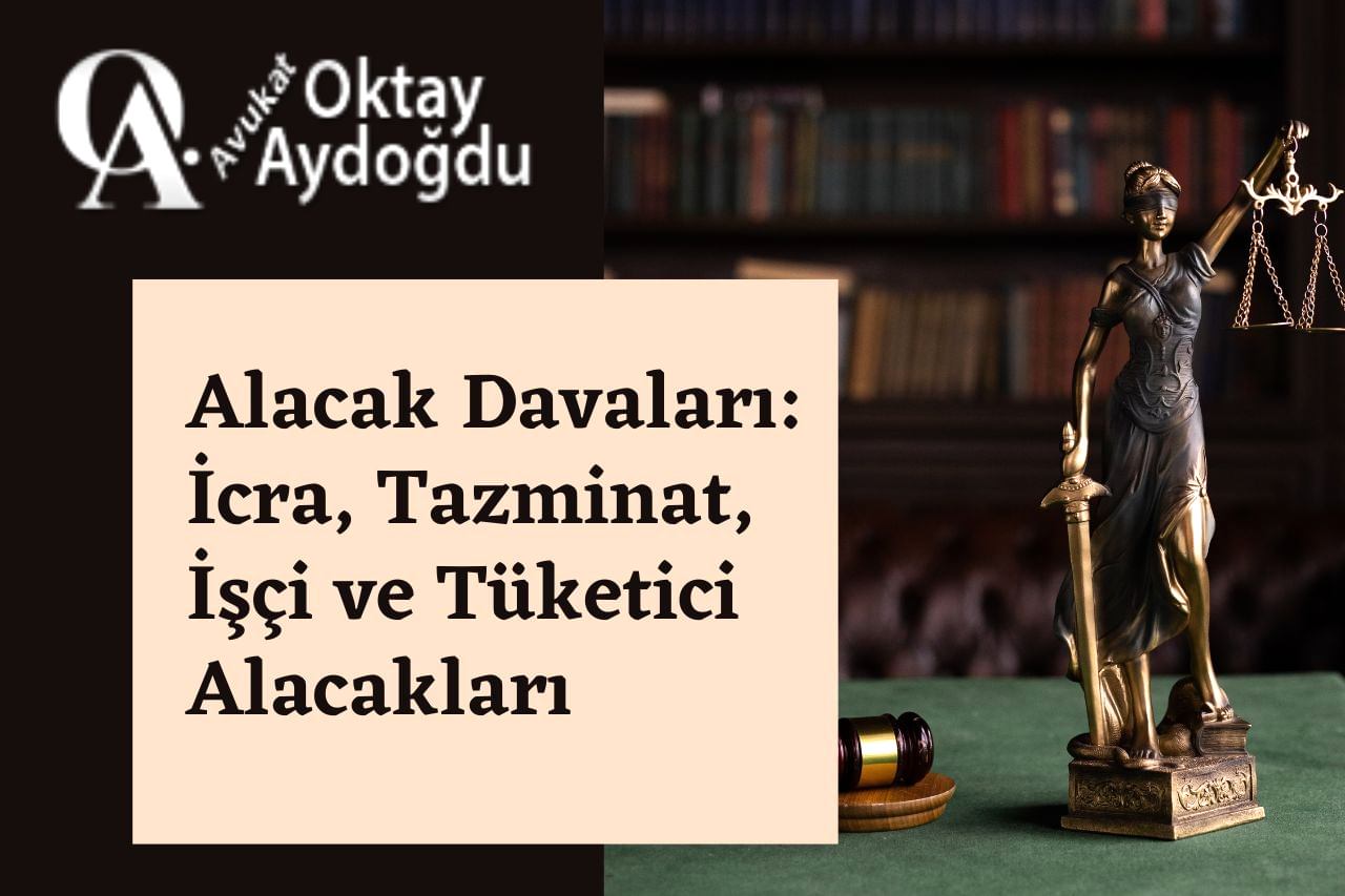 Alacak Davaları: İcra, Tazminat, İşçi ve Tüketici Alacakları